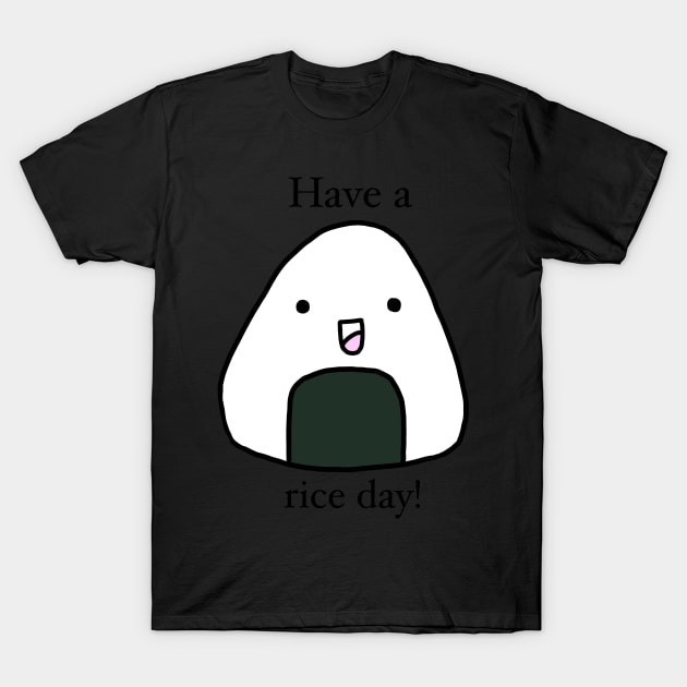 Have a nice day onigiri pun T-Shirt by AikoAthena